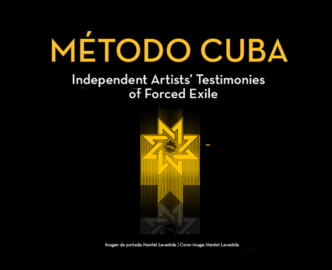 Método Cuba: Independent Artists’ Testimonies of Forced Exile