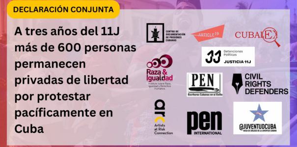 Declaración conjunta: A tres años del 11J más de 600 personas permanecen privadas de libertad por protestar pacíficamente en Cuba - 