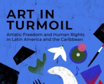 Art in Turmoil: Artistic Freedom and Human Rights in Latin America and the Caribbean