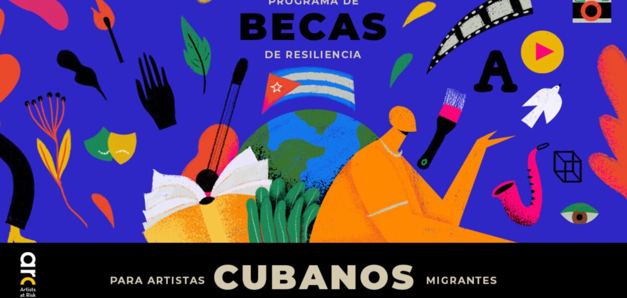 Programa de Becas de Resiliencia para Artistas Cubanos Migrantes -