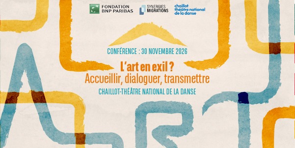 L’art en exil ? Accueillir, dialoguer, transmettre — conference at Chaillot on November 30, 2026, with the organizing partners’ logos